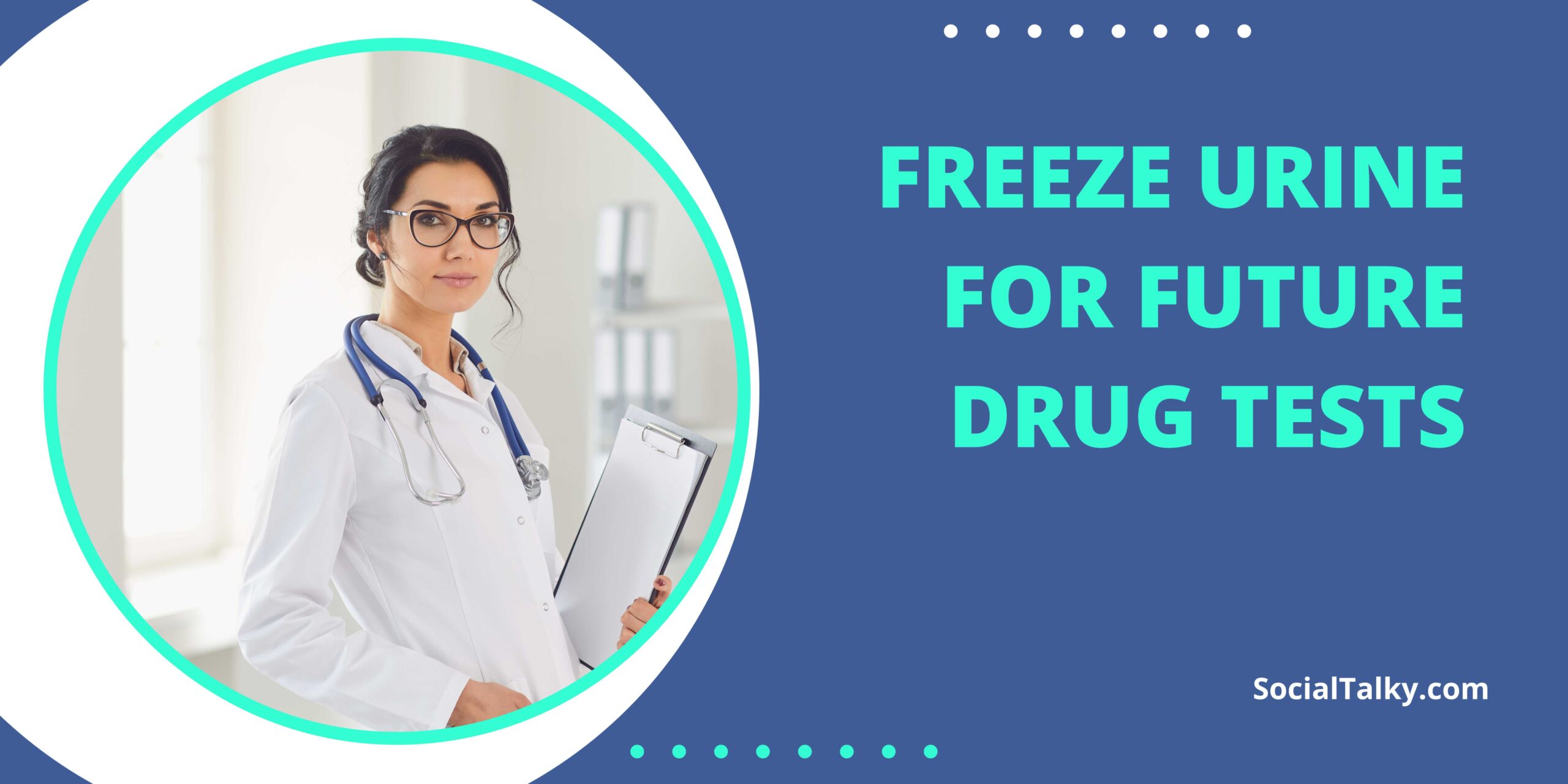 Freeze Urine for Future Drug Tests