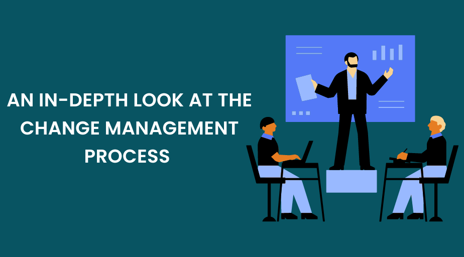 An In-depth Look at the Change Management Process
