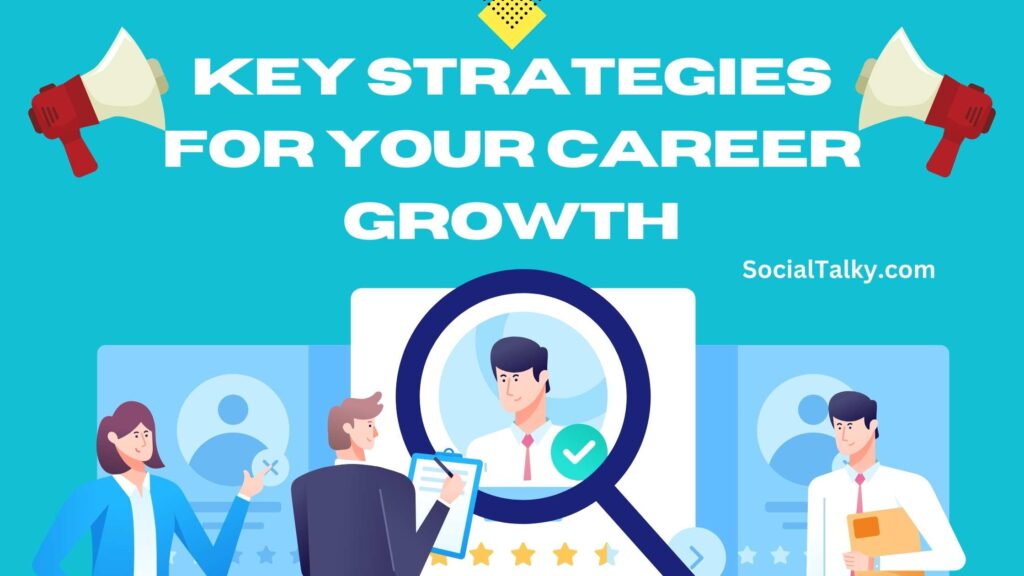 4 Key Strategies to Elevate Your Career Growth (2023) 1 Key Strategies for Your Career Growth