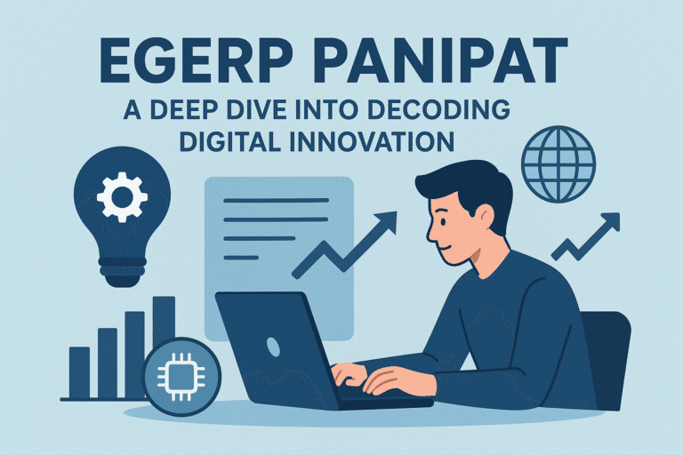 Egerp Panipat A Deep Dive into Decoding Digital Innovation